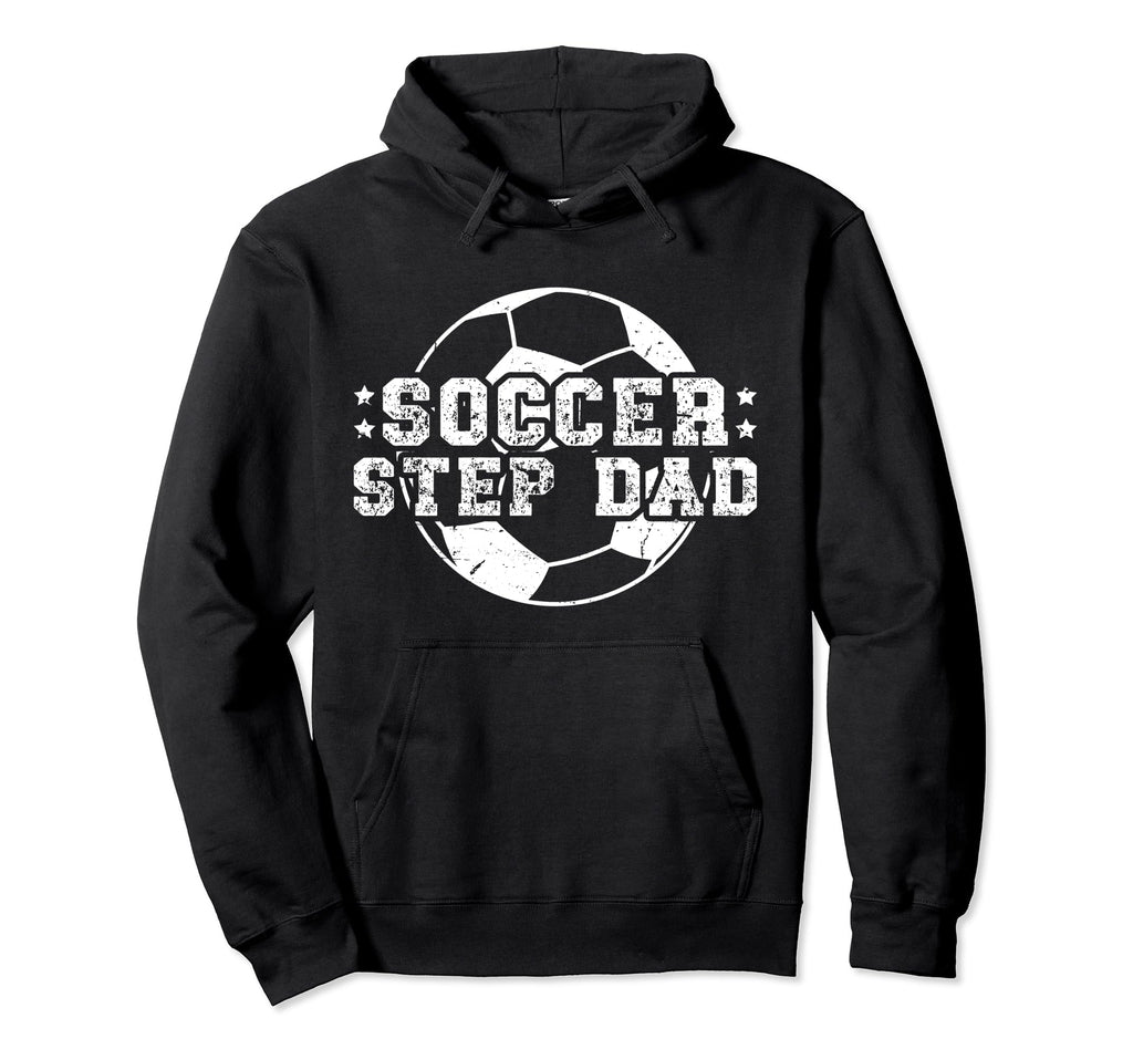 Soccer Step Dad Soccer Player Stepfather Hoodie - Streetwear Style Unisex - T-Shirt, Sweatshirt, Hoodie