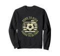 Usa Born To Play Soccer Proud Sweatshirt - Fun Novelty Design for Adults - T-Shirt, Sweatshirt, Hoodie