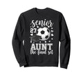 Soccer Senior 2027 Aunt Final Set Sweatshirt - Graphic Print Men Women - T-Shirt, Sweatshirt, Hoodie