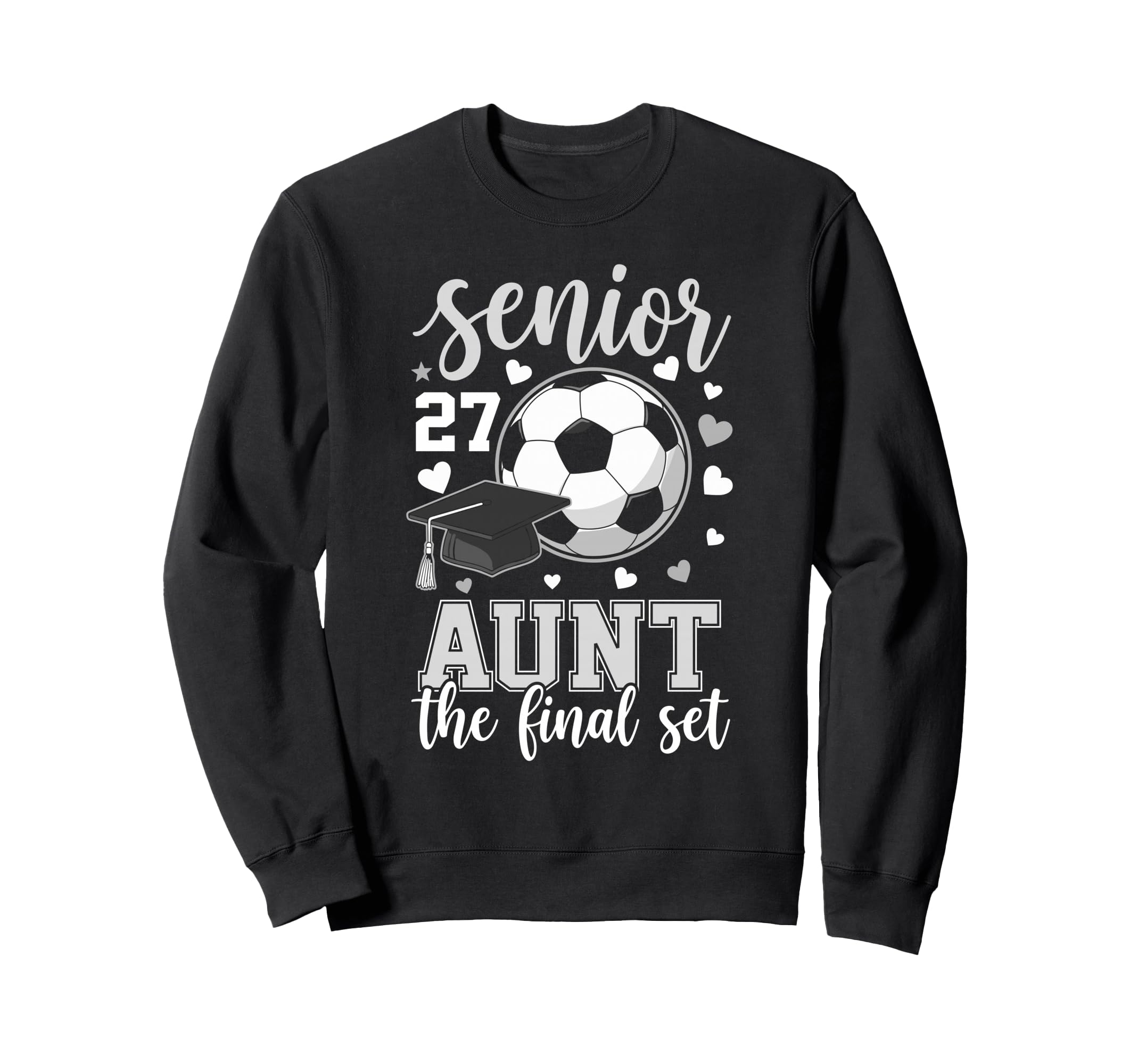 Soccer Senior 2027 Aunt Final Set Sweatshirt - Graphic Print Men Women - T-Shirt, Sweatshirt, Hoodie