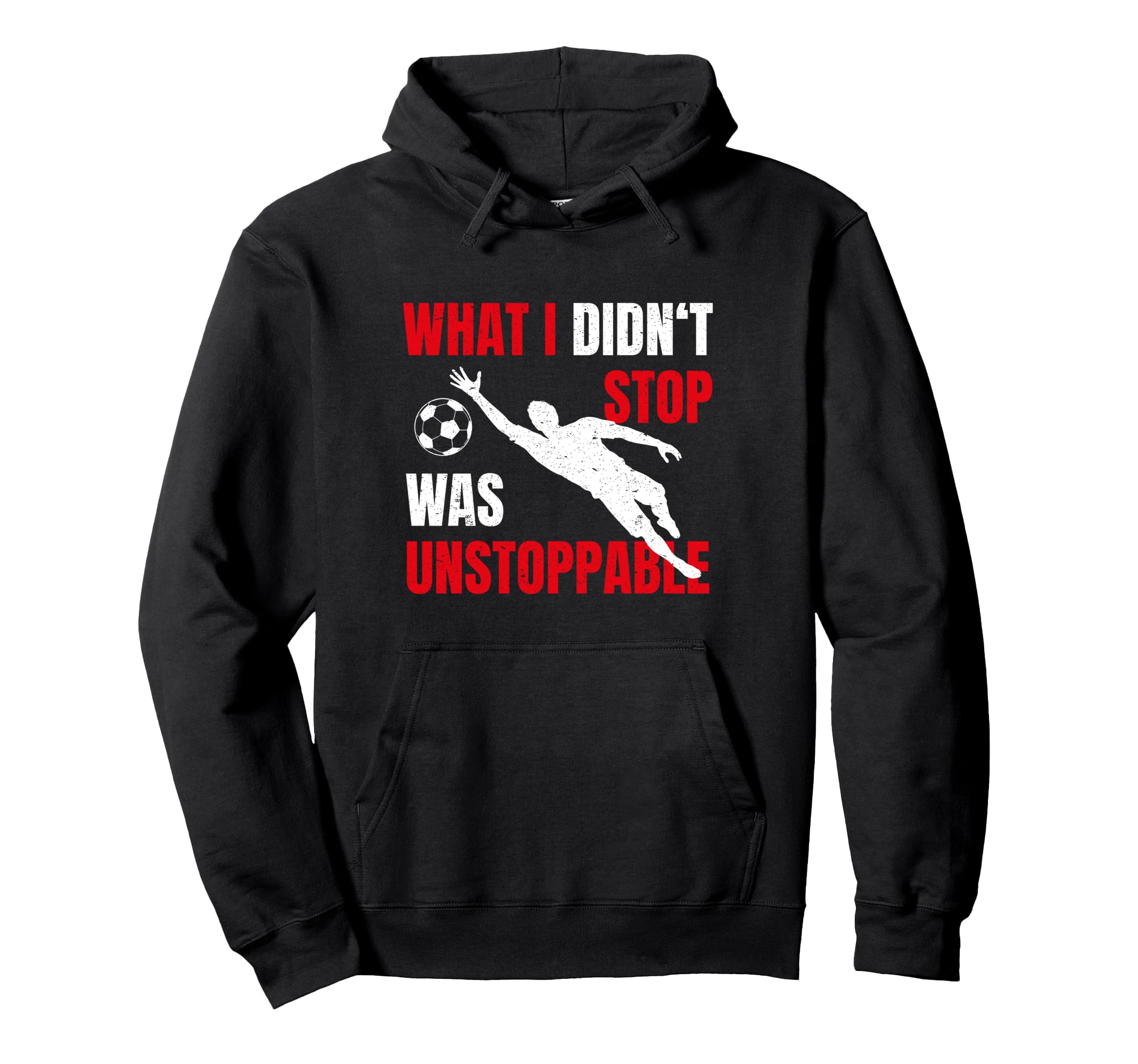 What I Didnt Stop Was Unstoppable Hoodie - Unique Graphic Men Women - T-Shirt, Sweatshirt, Hoodie