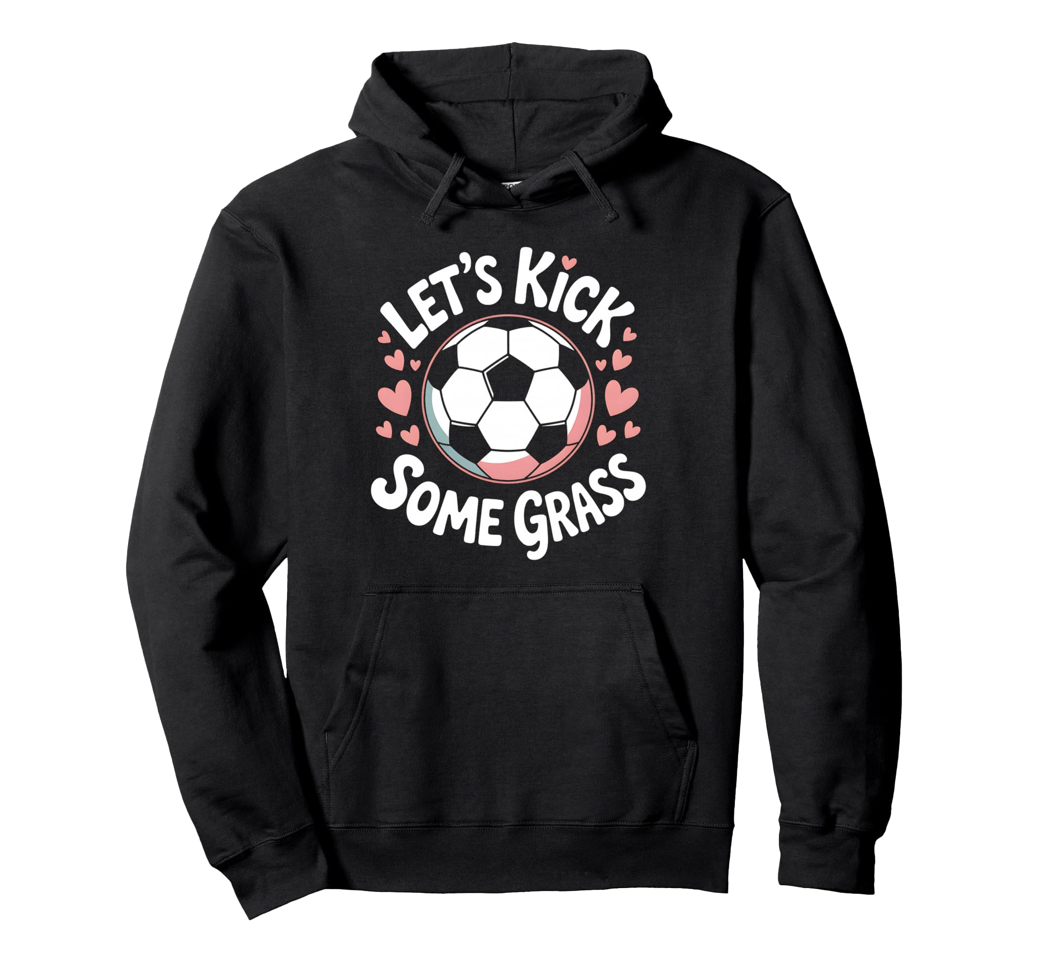 Let S Kick Some Grass Soccer Mom Hoodie - Graphic Print Men Women - T-Shirt, Sweatshirt, Hoodie