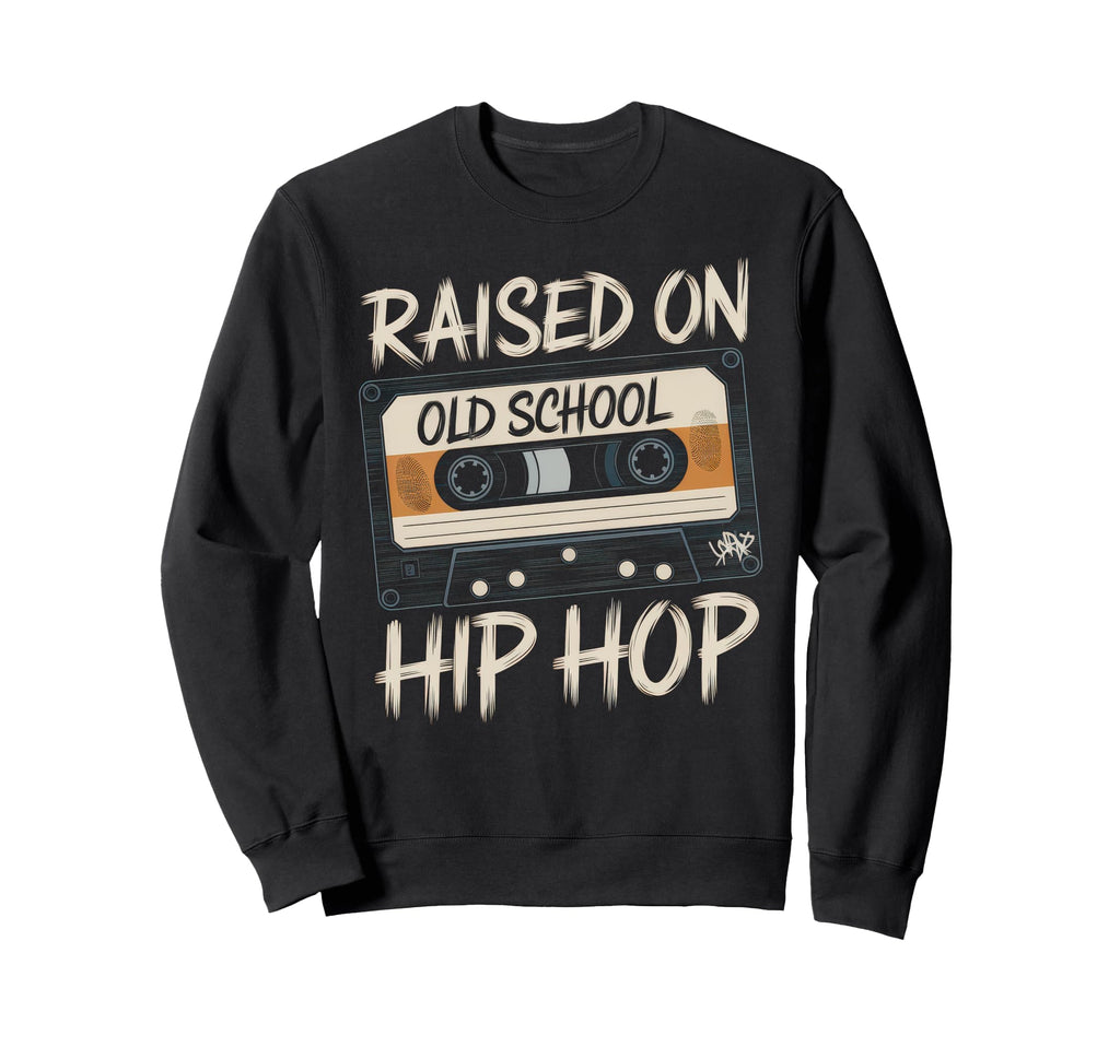 Raised Old School Hip Hop Sweatshirt - Aesthetic Graphic Men Women - T-Shirt, Sweatshirt, Hoodie