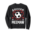 Soccer Meemaw Heart Meemaw Soccer Sweatshirt - Streetwear Style Unisex - T-Shirt, Sweatshirt, Hoodie