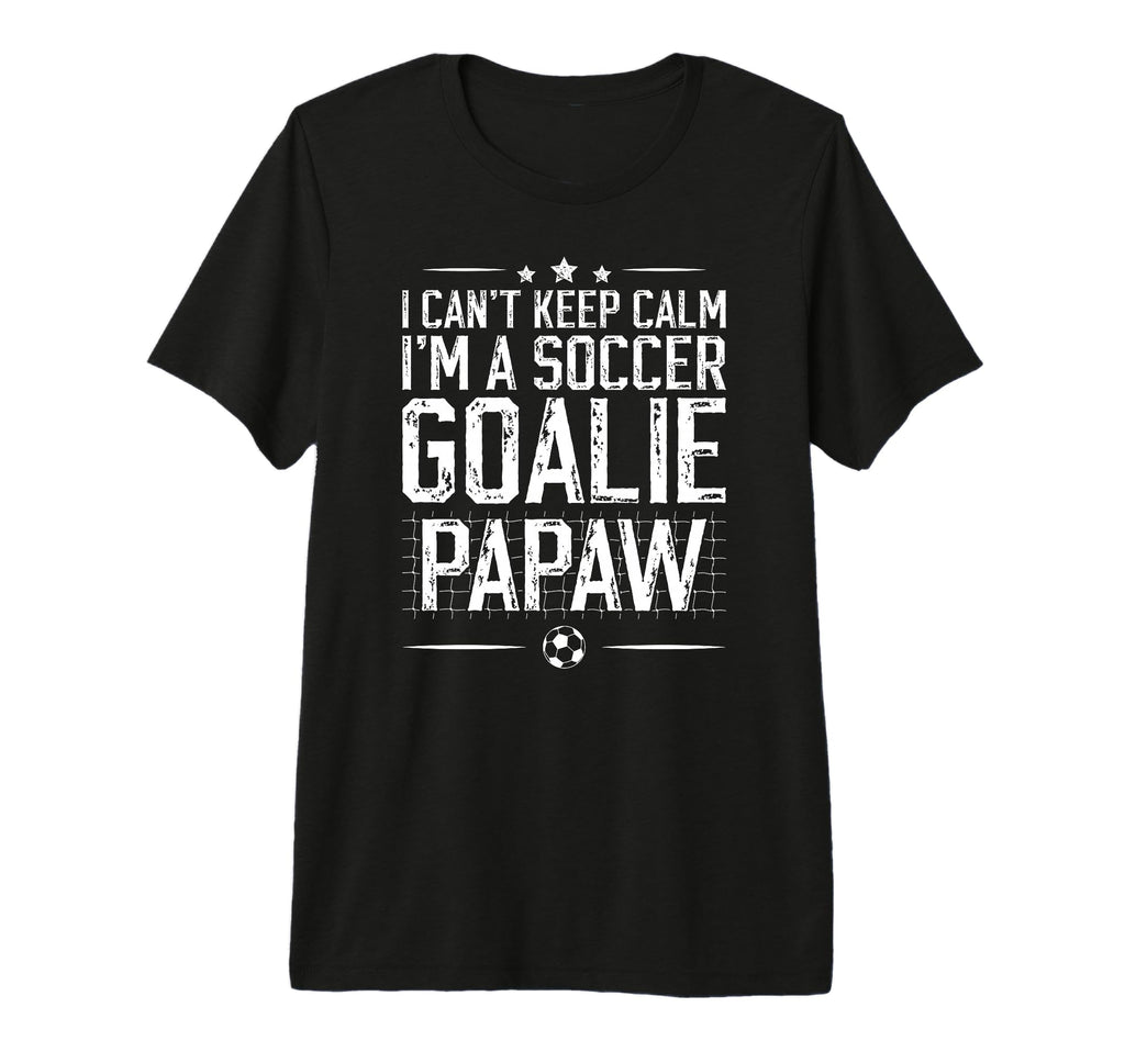 Mens Im Soccer Goalie Papaw Soccer T-Shirt - Fun Novelty Design Unisex - T-Shirt, Sweatshirt, Hoodie