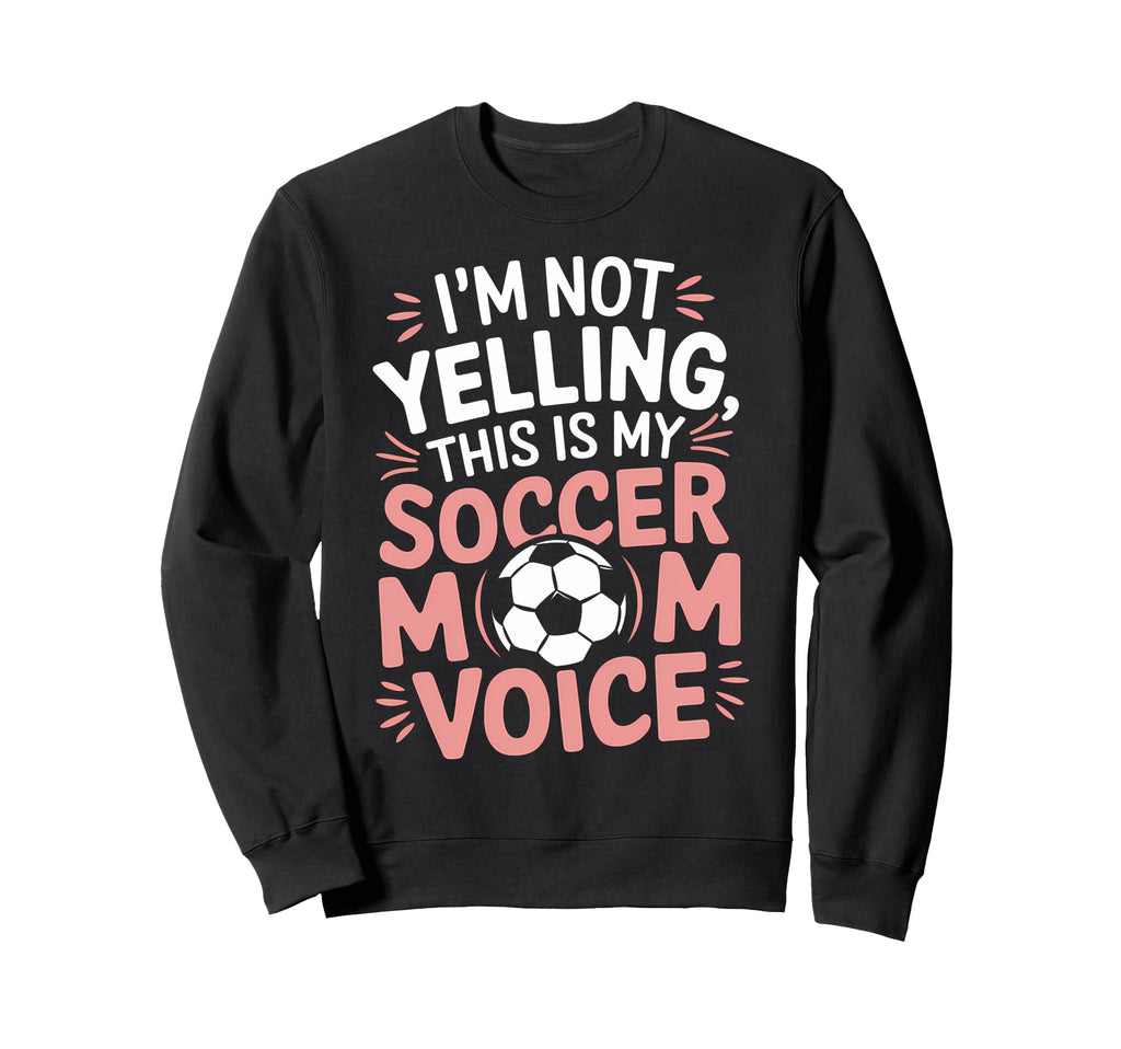 Funny Soccer Players Soccer Mom Sweatshirt - Fun Novelty Design Unisex - T-Shirt, Sweatshirt, Hoodie