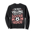 Funny Soccer Players Soccer Mom Sweatshirt - Fun Novelty Design Unisex - T-Shirt, Sweatshirt, Hoodie
