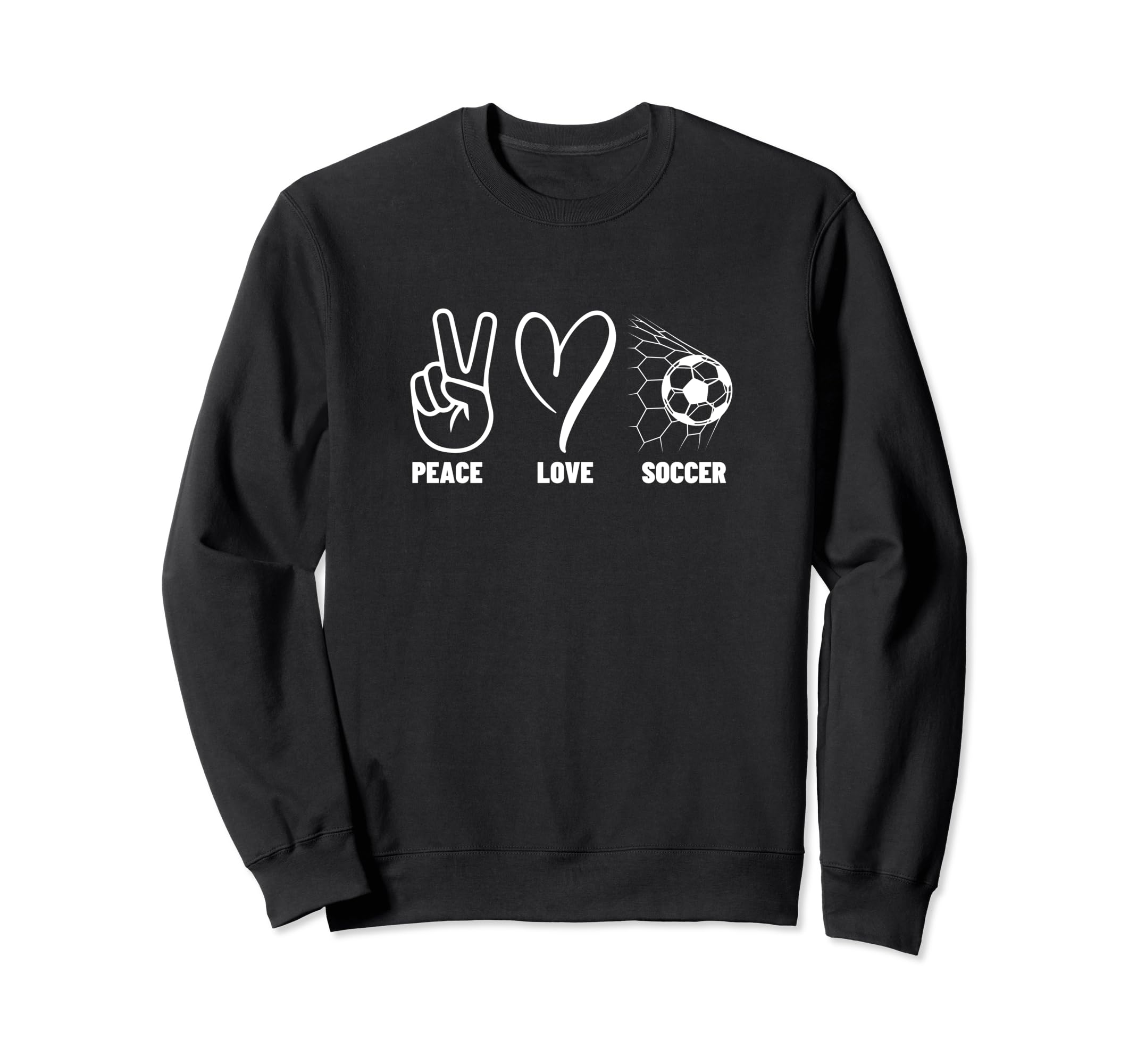 Peace Love Soccer Funny Soccer Sweatshirt - Casual Everyday Wear Unisex - T-Shirt, Sweatshirt, Hoodie