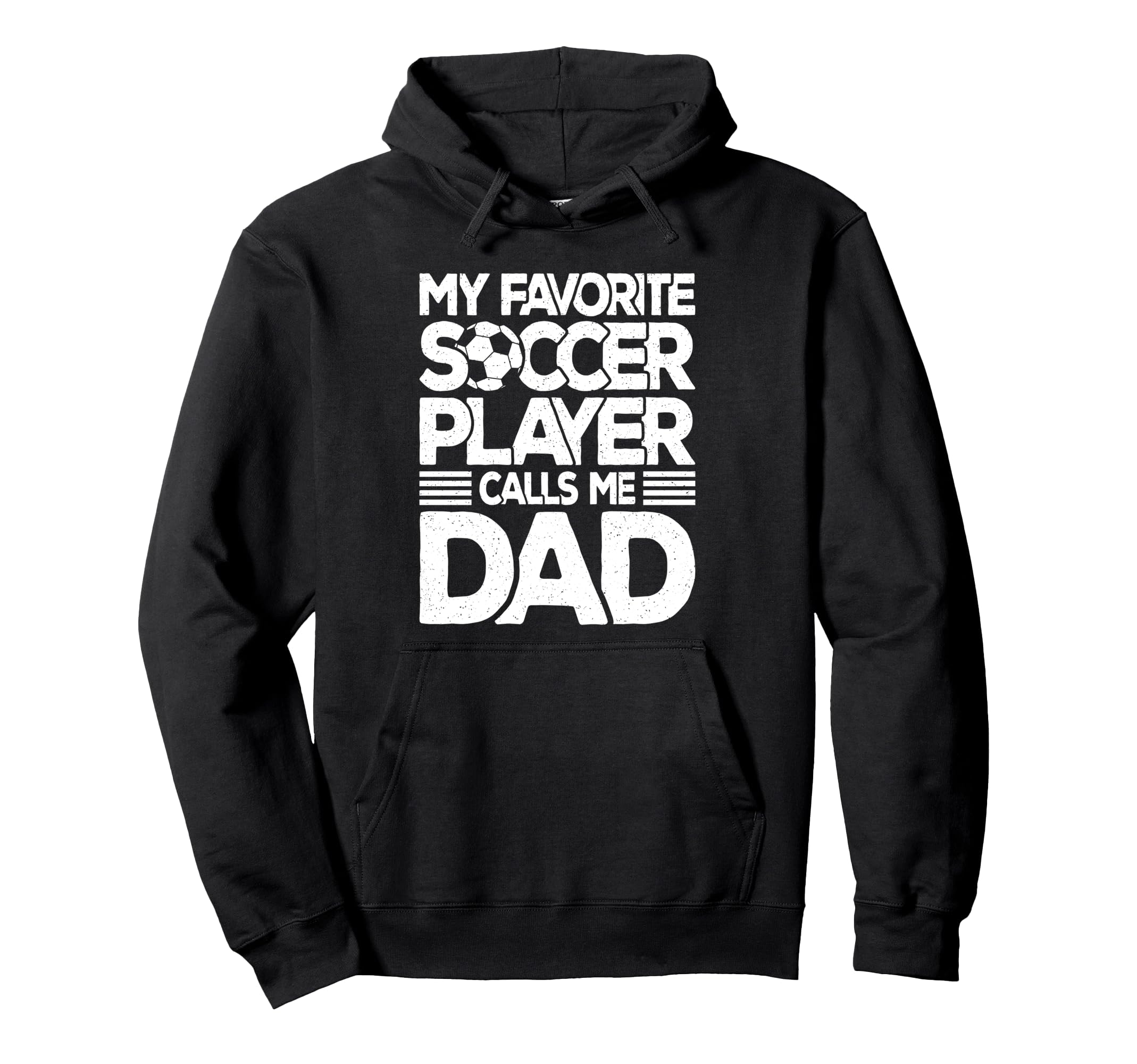My Favorite Soccer Player Calls Me Dad Hoodie - Novelty Apparel for Adults - T-Shirt, Sweatshirt, Hoodie