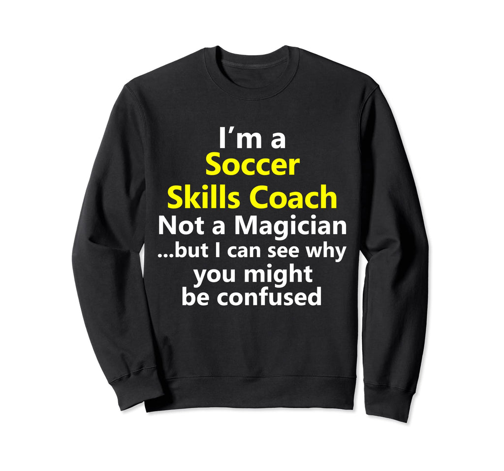 Soccer Skills Coach Trainer Coaching Sweatshirt - Unique Graphic Men Women - T-Shirt, Sweatshirt, Hoodie