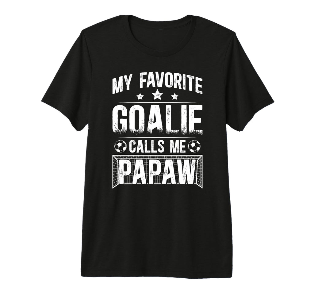Mens My Favorite Soccer Goalie Papaw T-Shirt - Streetwear Style Unisex - T-Shirt, Sweatshirt, Hoodie