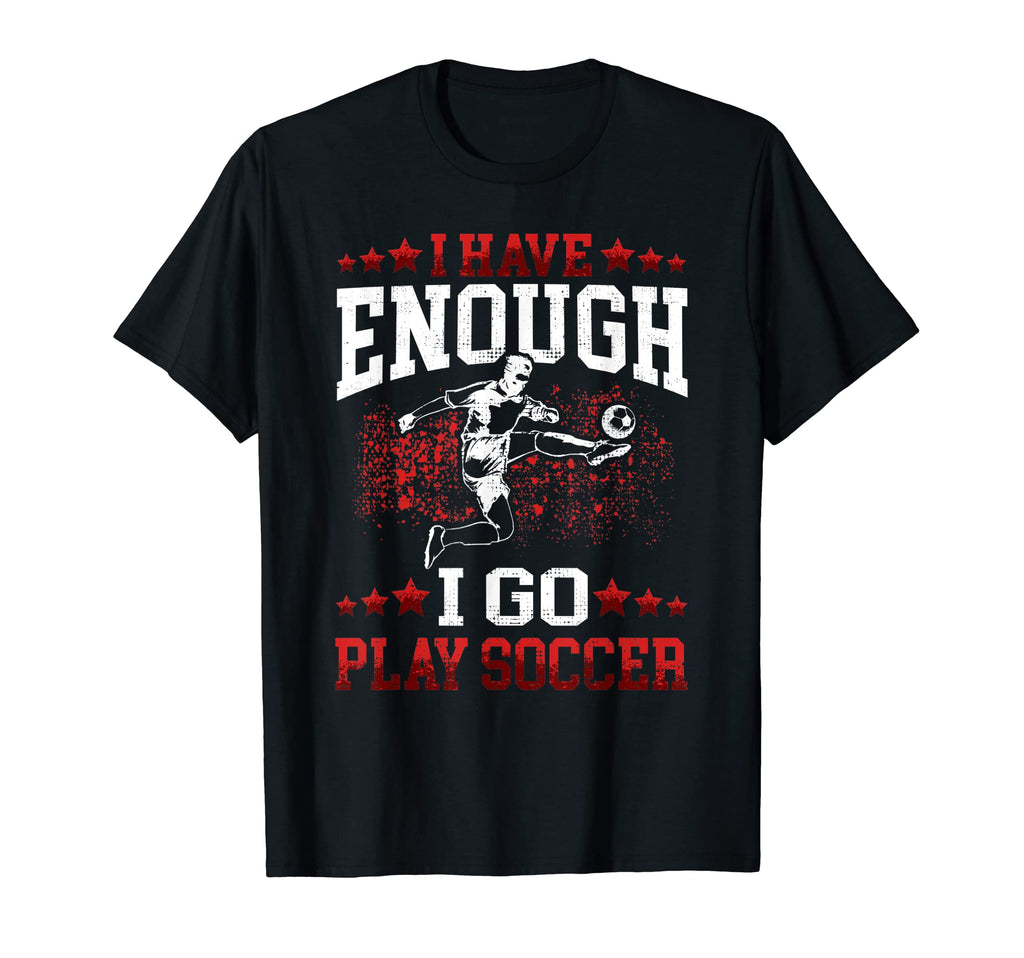 I Go Play Soccer Footballers Young T-Shirt - Minimalist Print for Adults - T-Shirt, Sweatshirt, Hoodie