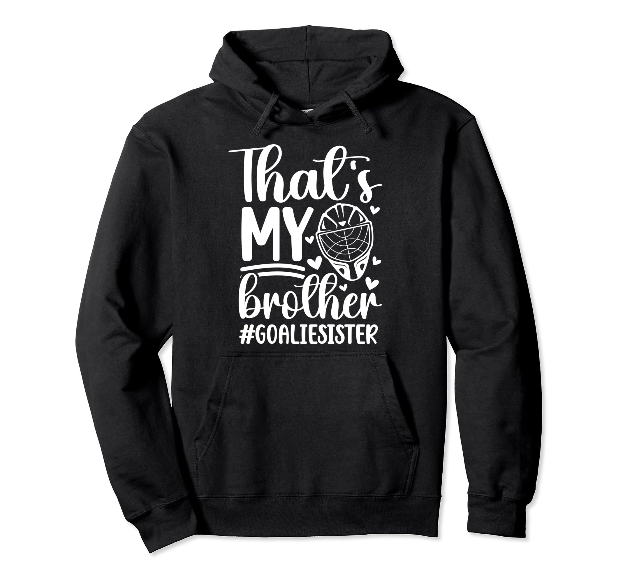 Proud Hockey Goalie Sister Hockey Hoodie - Custom Art Print for Adults - T-Shirt, Sweatshirt, Hoodie