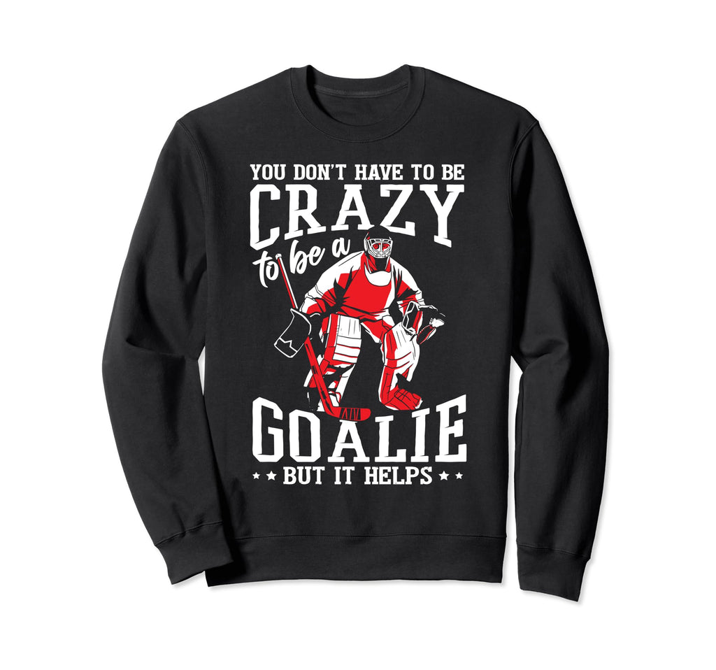 Funny Goalkeeper Ice Hockey Goalie Sweatshirt - Unique Graphic Unisex - T-Shirt, Sweatshirt, Hoodie