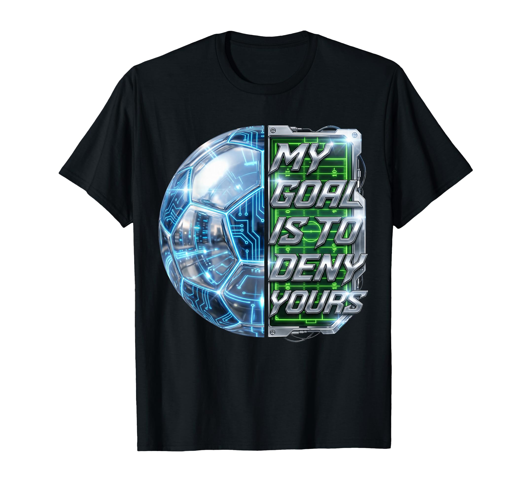 Funny Soccer Goalies My Goal Is To Deny T-Shirt - Graphic Print Men Women - T-Shirt, Sweatshirt, Hoodie