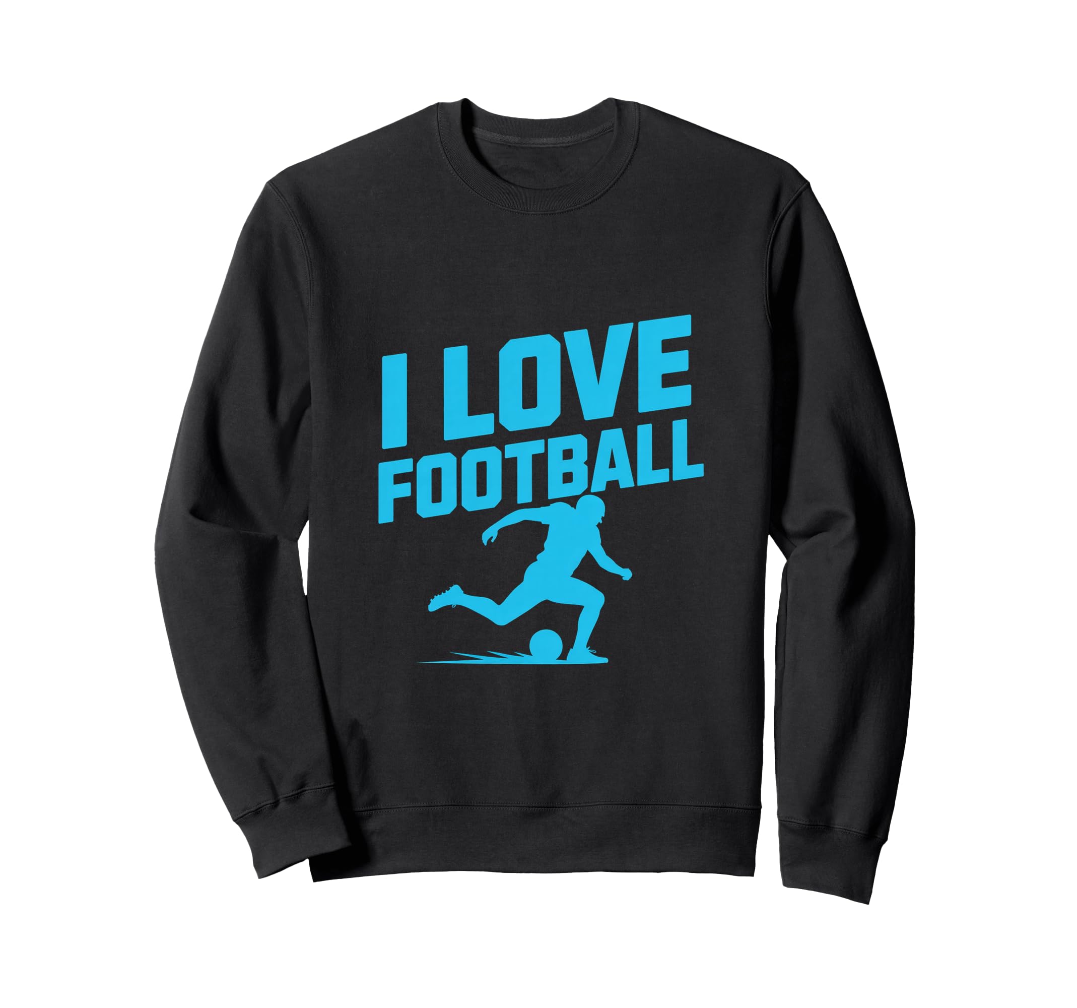 I Love Football Soccer Player Passion Sweatshirt - Unique Graphic Unisex - T-Shirt, Sweatshirt, Hoodie