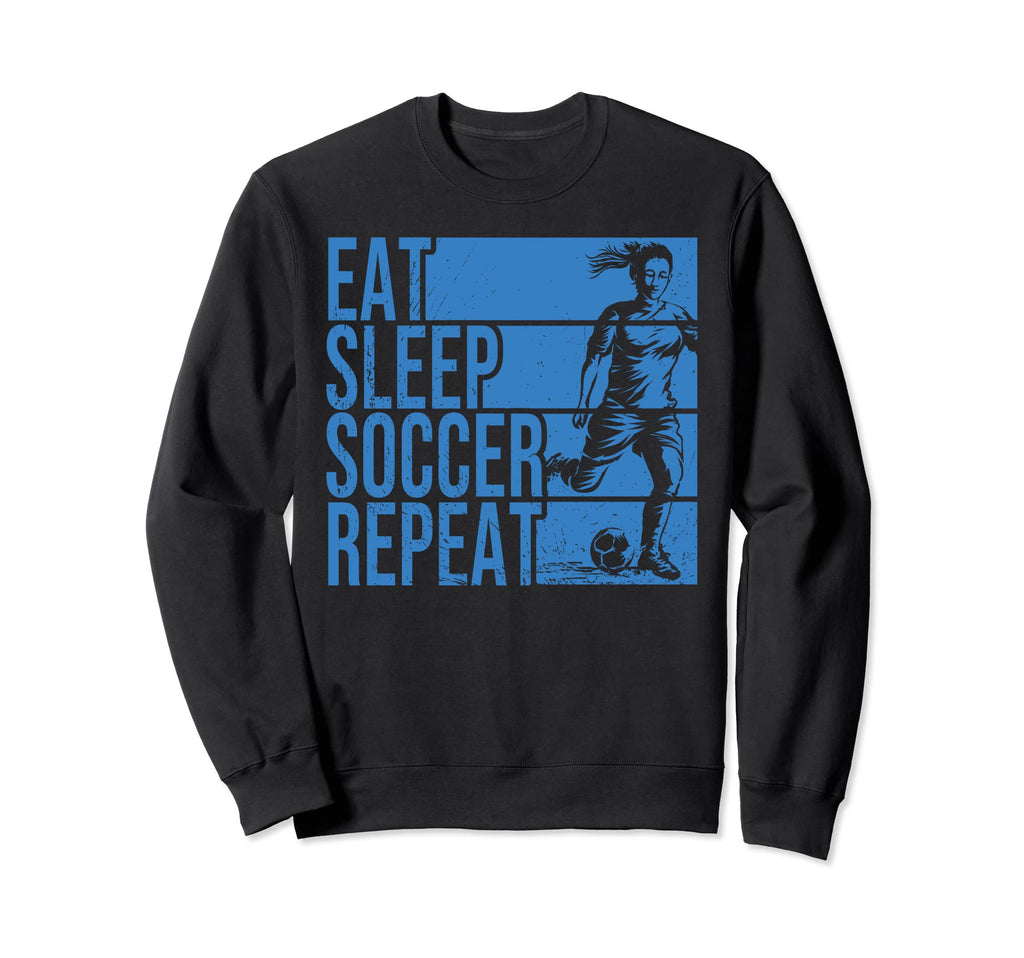 Eat Sleep Soccer Repeat Funny Sweatshirt - Graphic Print for Adults - T-Shirt, Sweatshirt, Hoodie