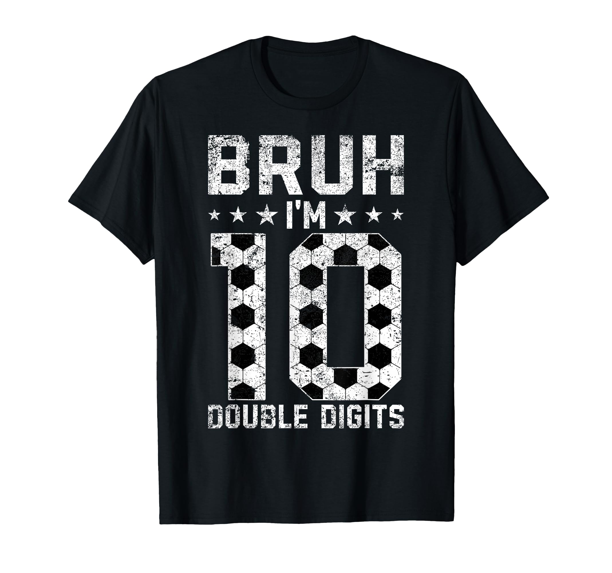 10Th Birthday Soccer Bruh Im Double T-Shirt - Novelty Apparel Unisex - T-Shirt, Sweatshirt, Hoodie