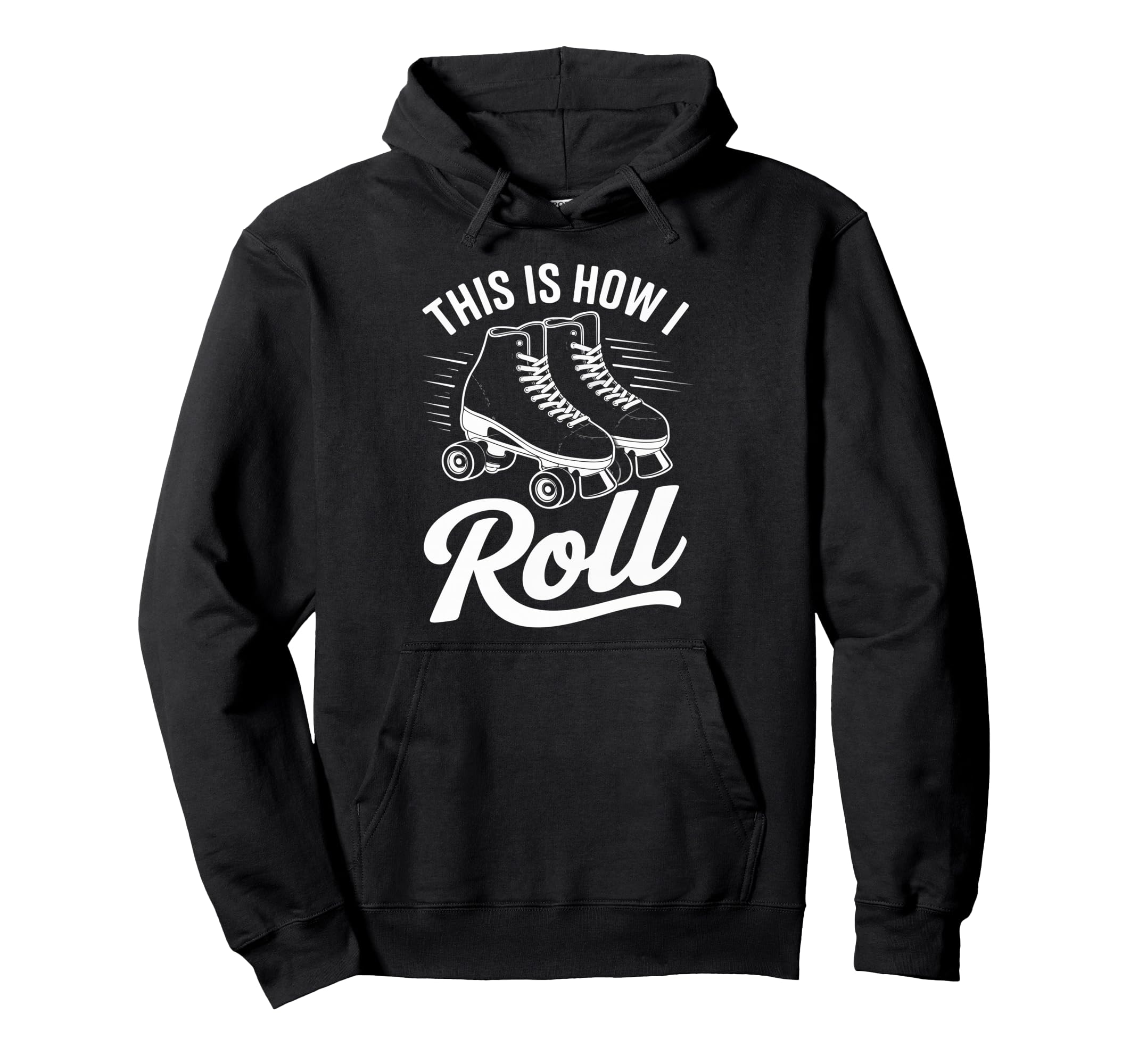 This Is How I Roll Roller Skate Hoodie - Streetwear Style Unisex - T-Shirt, Sweatshirt, Hoodie