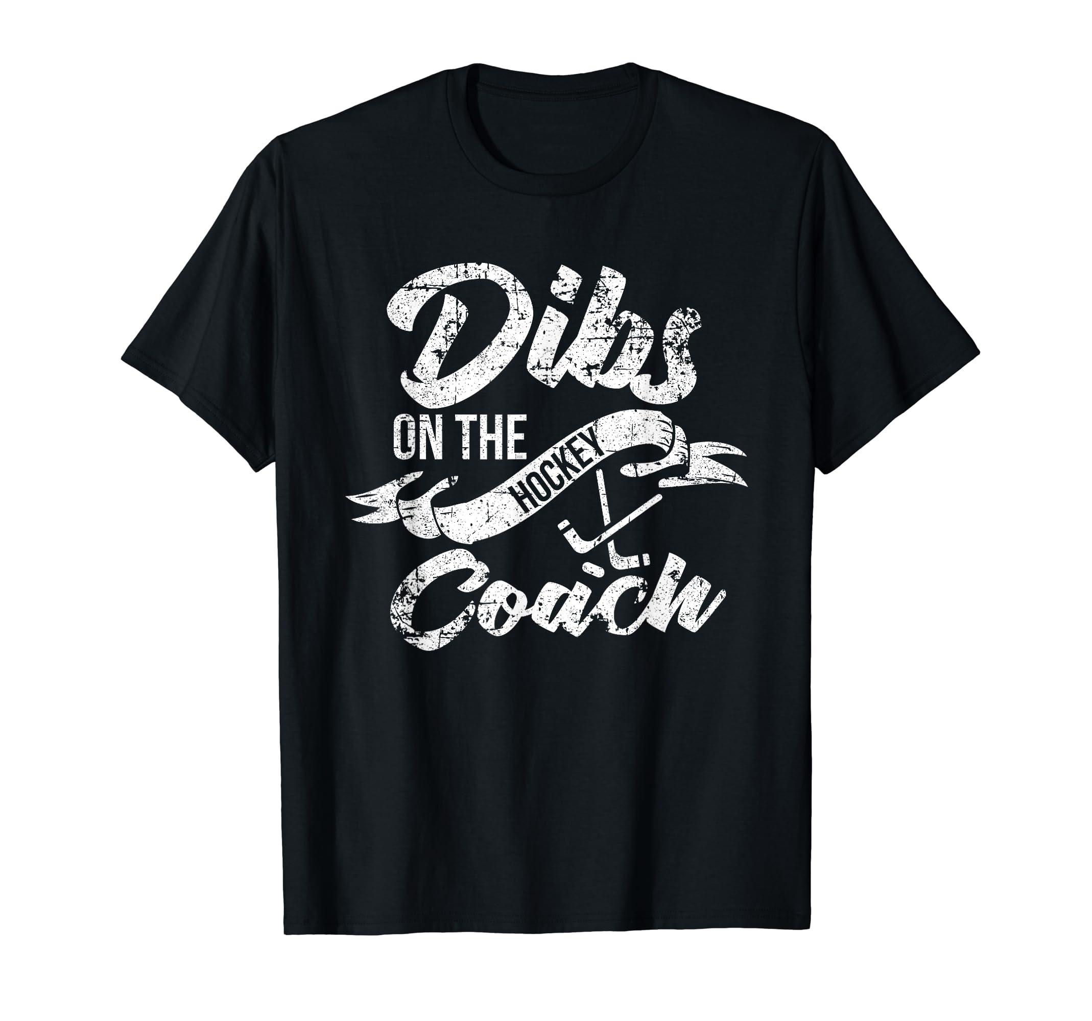 Dibs Coach T Shirts Hockey Coachs T-Shirt - Custom Art Print for Adults - T-Shirt, Sweatshirt, Hoodie