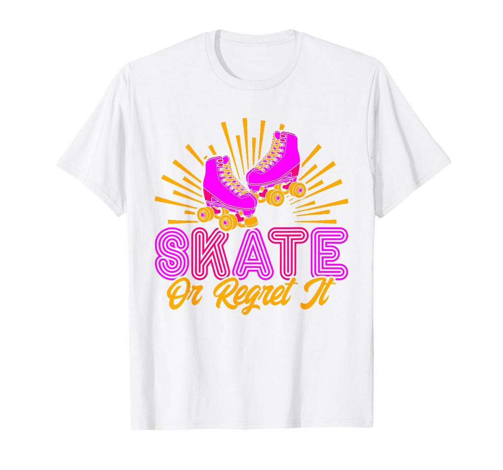 Roller Skates Skate Or Regret It T-Shirt - Custom Art Print for Adults - T-Shirt, Sweatshirt, Hoodie