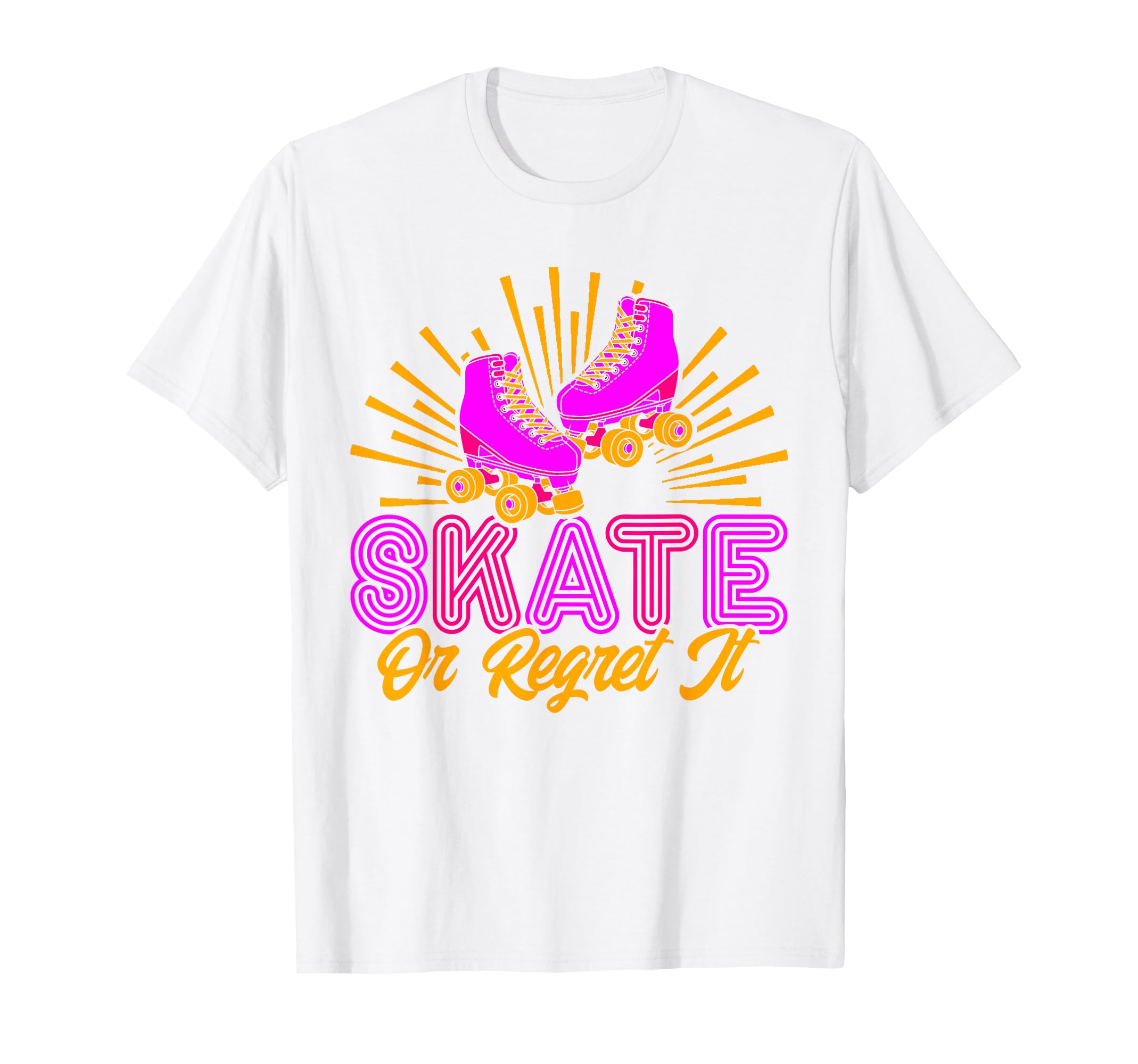 Roller Skates Skate Or Regret It T-Shirt - Custom Art Print for Adults - T-Shirt, Sweatshirt, Hoodie