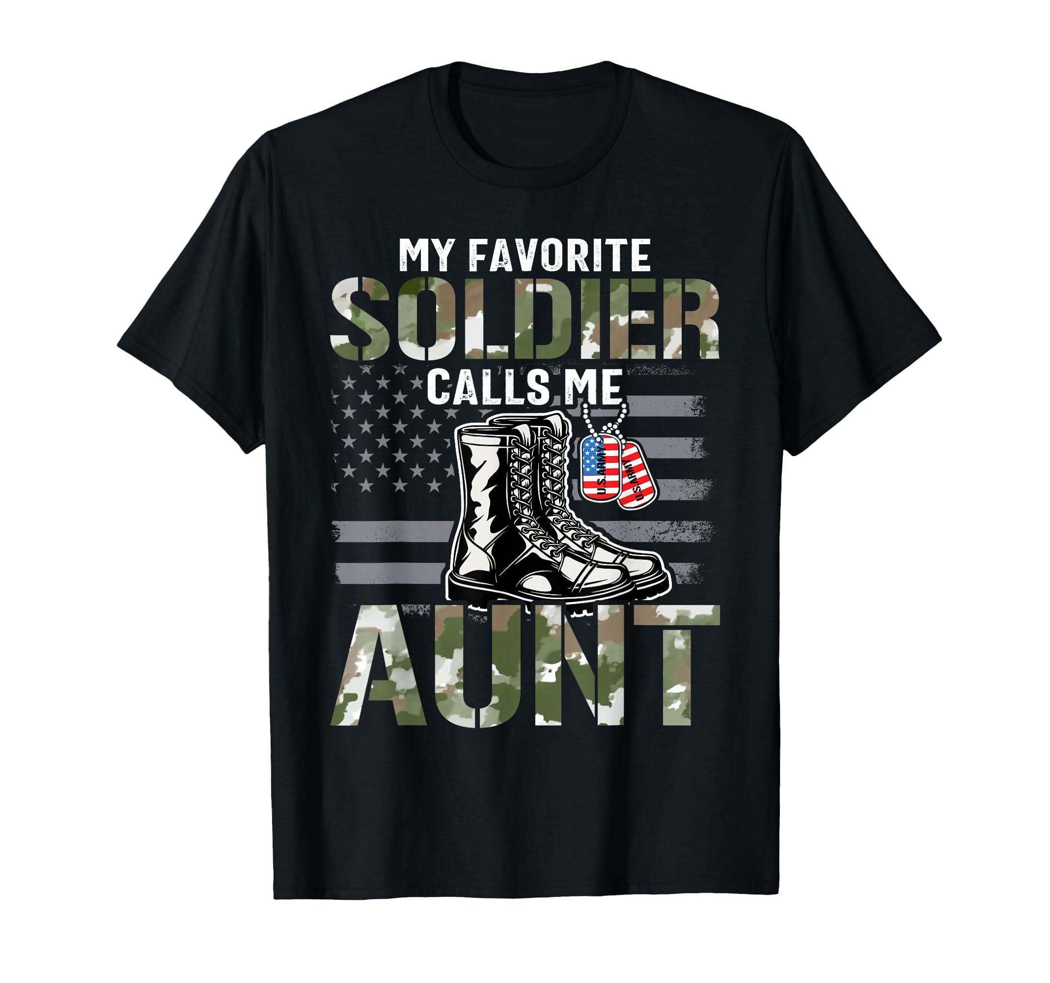 My Favorite Soldier Calls Me Aunt T-Shirt - Casual Everyday Wear Men Women - T-Shirt, Sweatshirt, Hoodie