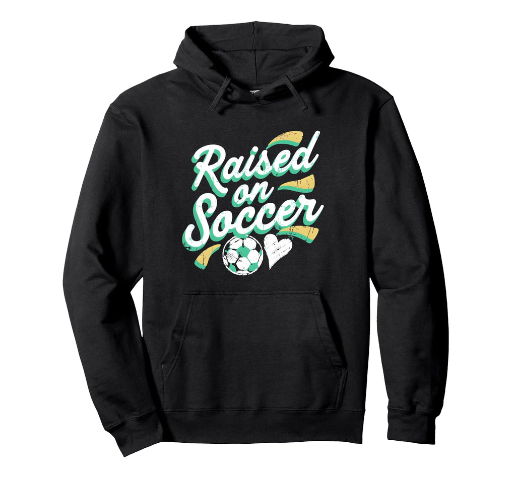 Raised Soccer Mom Family Pride Hoodie - Novelty Apparel Men Women - T-Shirt, Sweatshirt, Hoodie