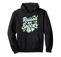 Raised Soccer Mom Family Pride Hoodie - Trendy Graphic for Adults - T-Shirt, Sweatshirt, Hoodie