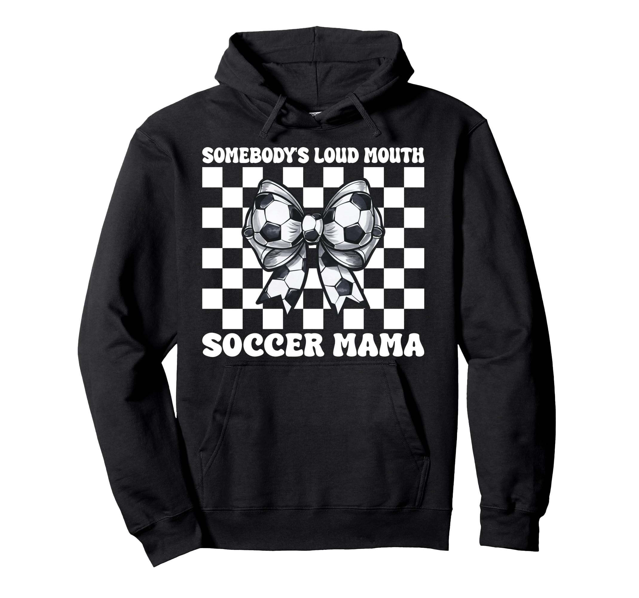 Somebodys Loud Mouth Soccer Mama Soccer Hoodie - Fun Novelty Design Unisex - T-Shirt, Sweatshirt, Hoodie