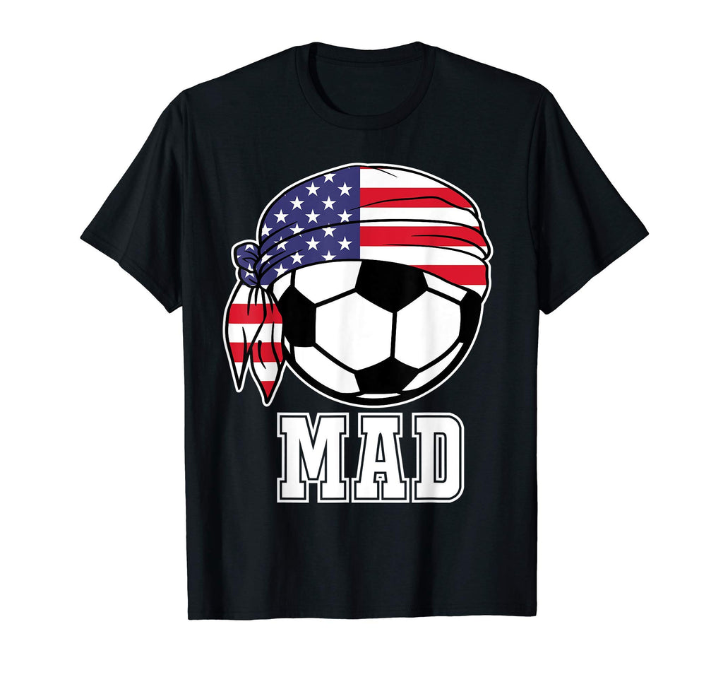 Usa Soccer Mad Player Teammates Gifts T-Shirt - Unique Graphic Men Women - T-Shirt, Sweatshirt, Hoodie
