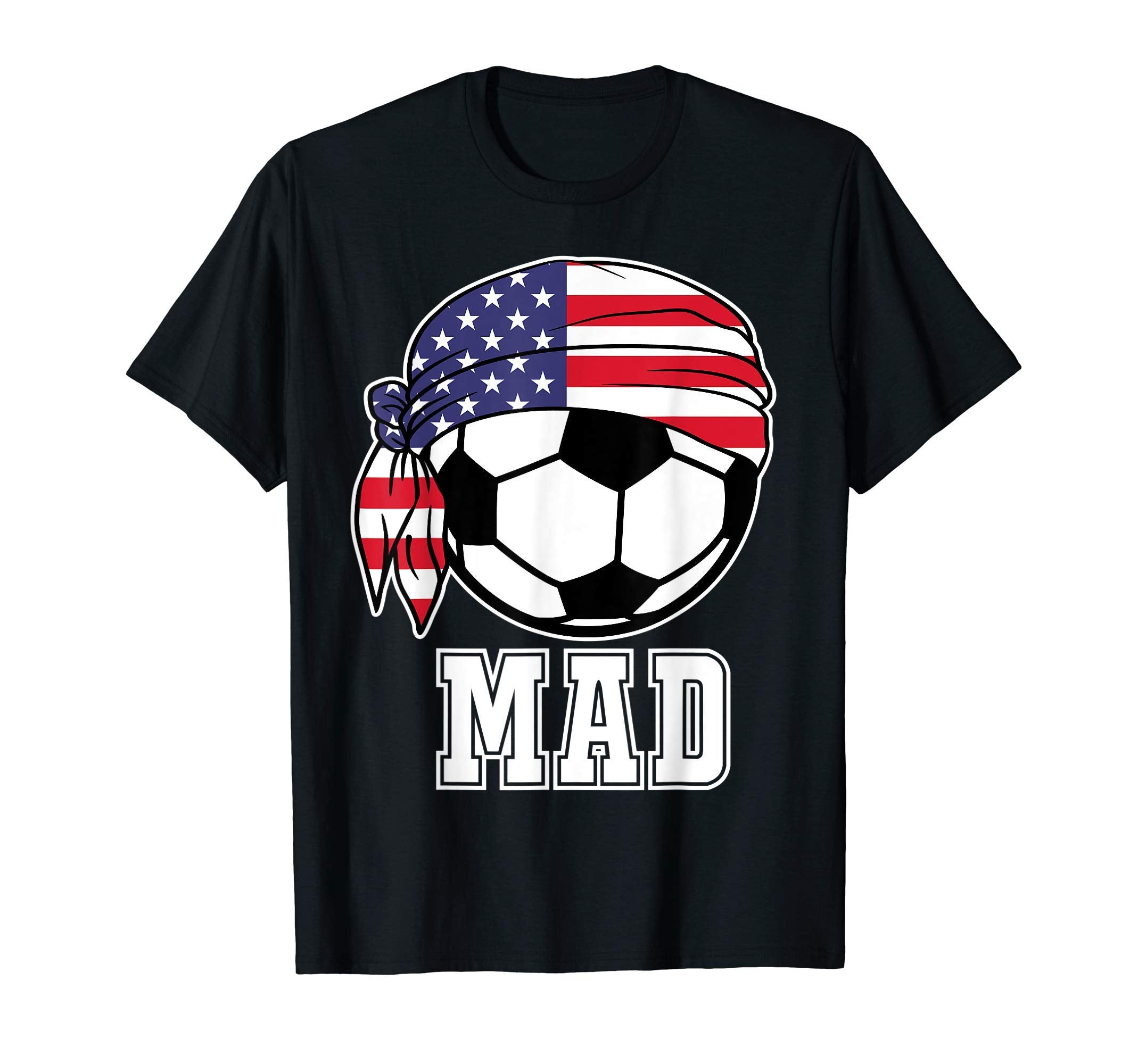 Usa Soccer Mad Player Teammates Gifts T-Shirt - Unique Graphic Men Women - T-Shirt, Sweatshirt, Hoodie
