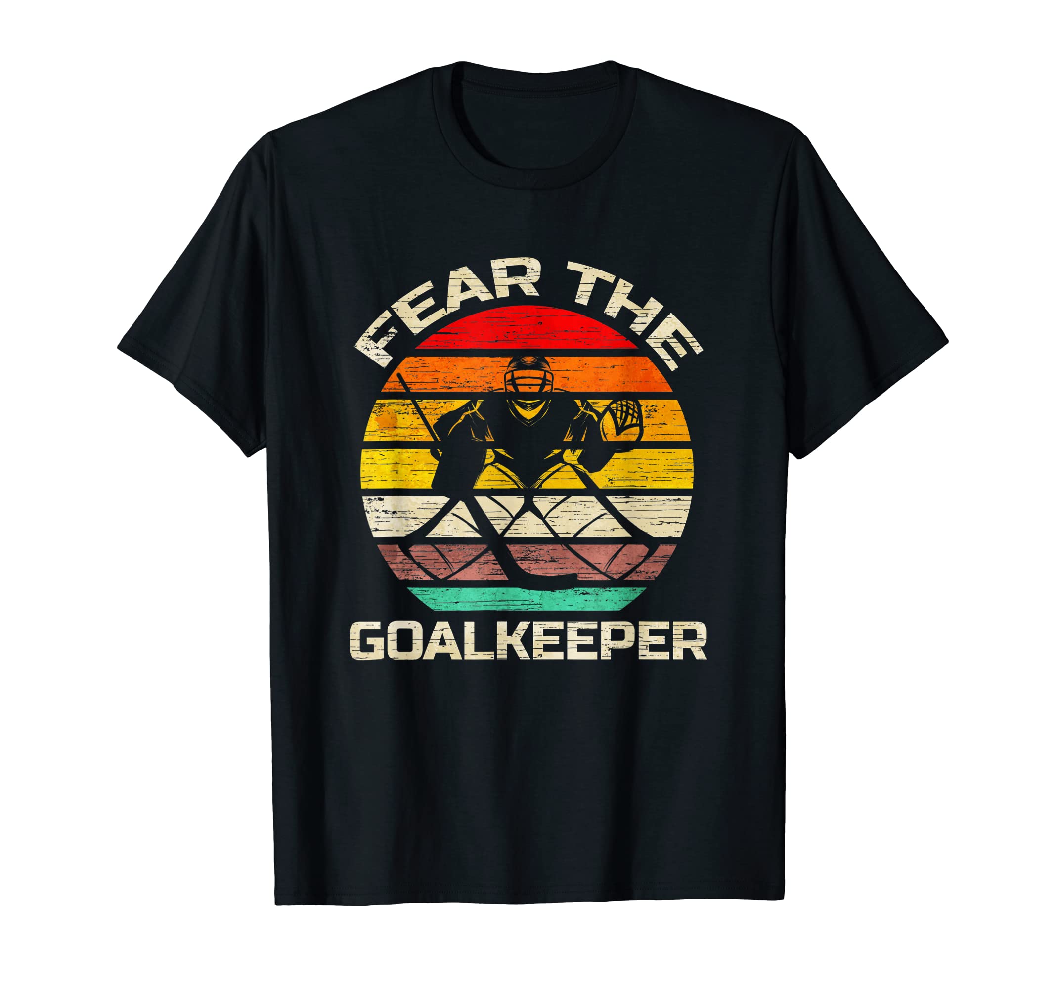 Fear Goalkeeper Ice Hockey Goalie Vintgae T-Shirt - Streetwear Style Unisex - T-Shirt, Sweatshirt, Hoodie