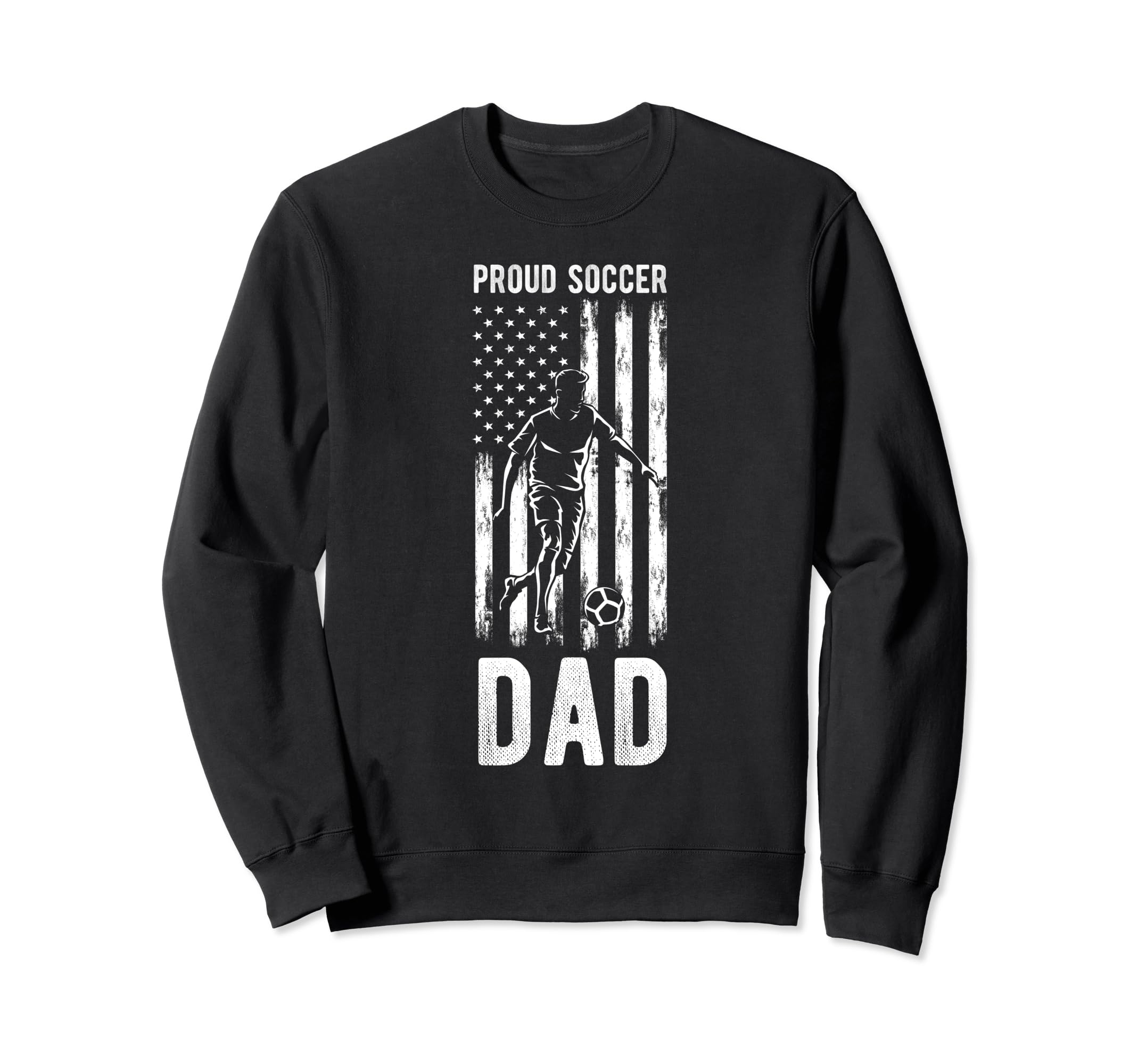 Proud Soccer Dad Usa Flag Family Sweatshirt - Fun Novelty Design Unisex - T-Shirt, Sweatshirt, Hoodie