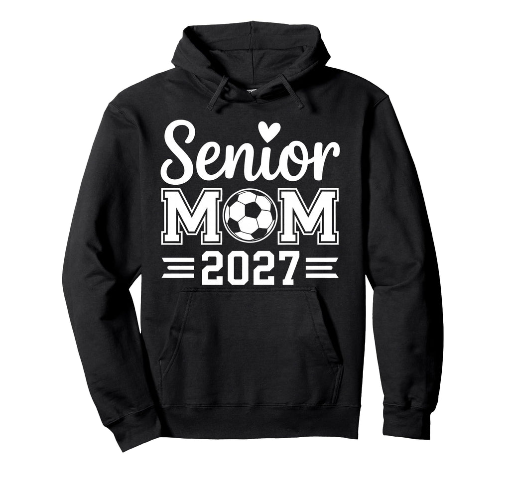 Senior Mom Soccer Class 2027 Womens Hoodie - Aesthetic Graphic for Adults - T-Shirt, Sweatshirt, Hoodie