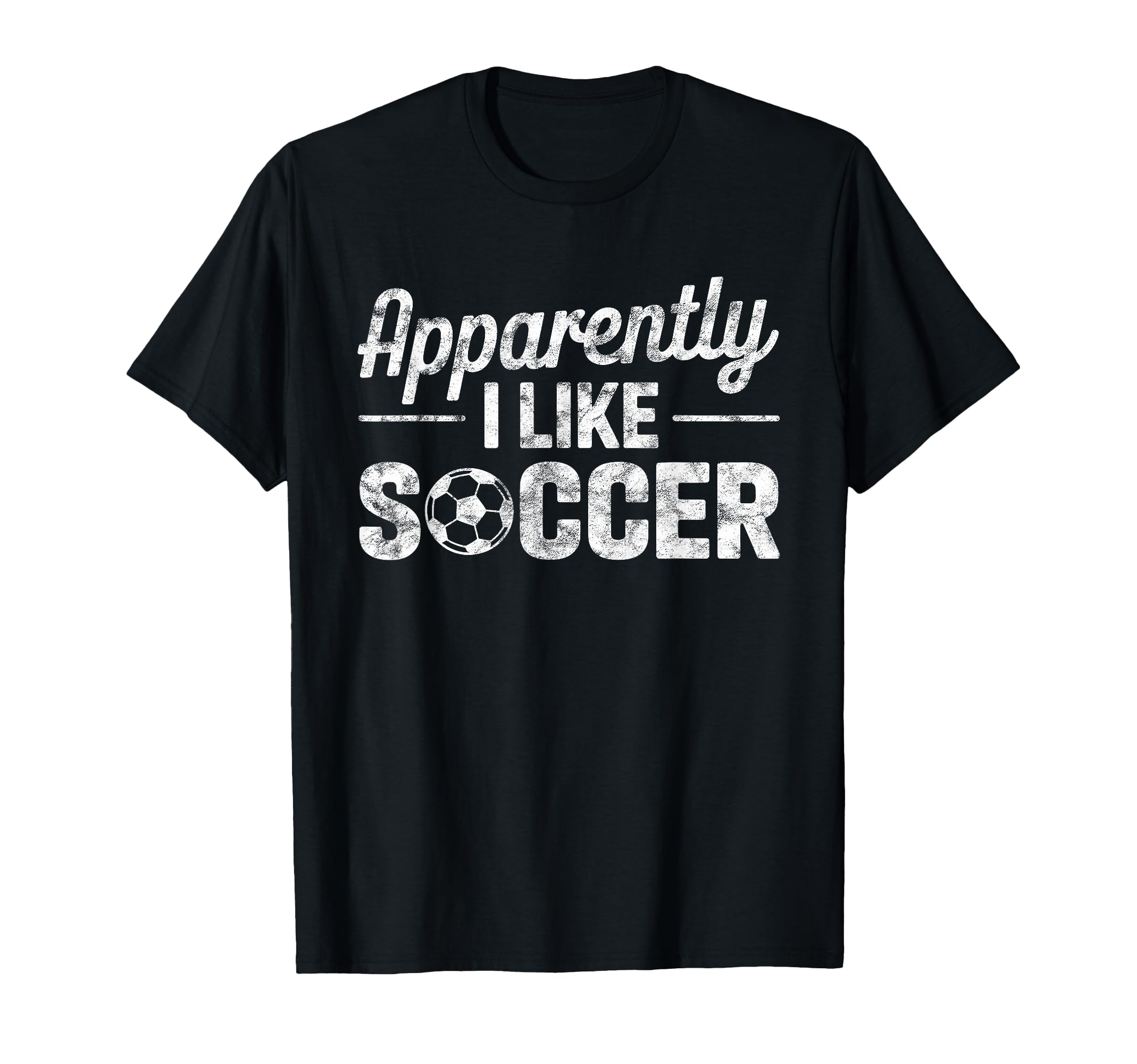 Apparently I Like Soccer Funny Game Day T-Shirt - Trendy Graphic for Adults - T-Shirt, Sweatshirt, Hoodie