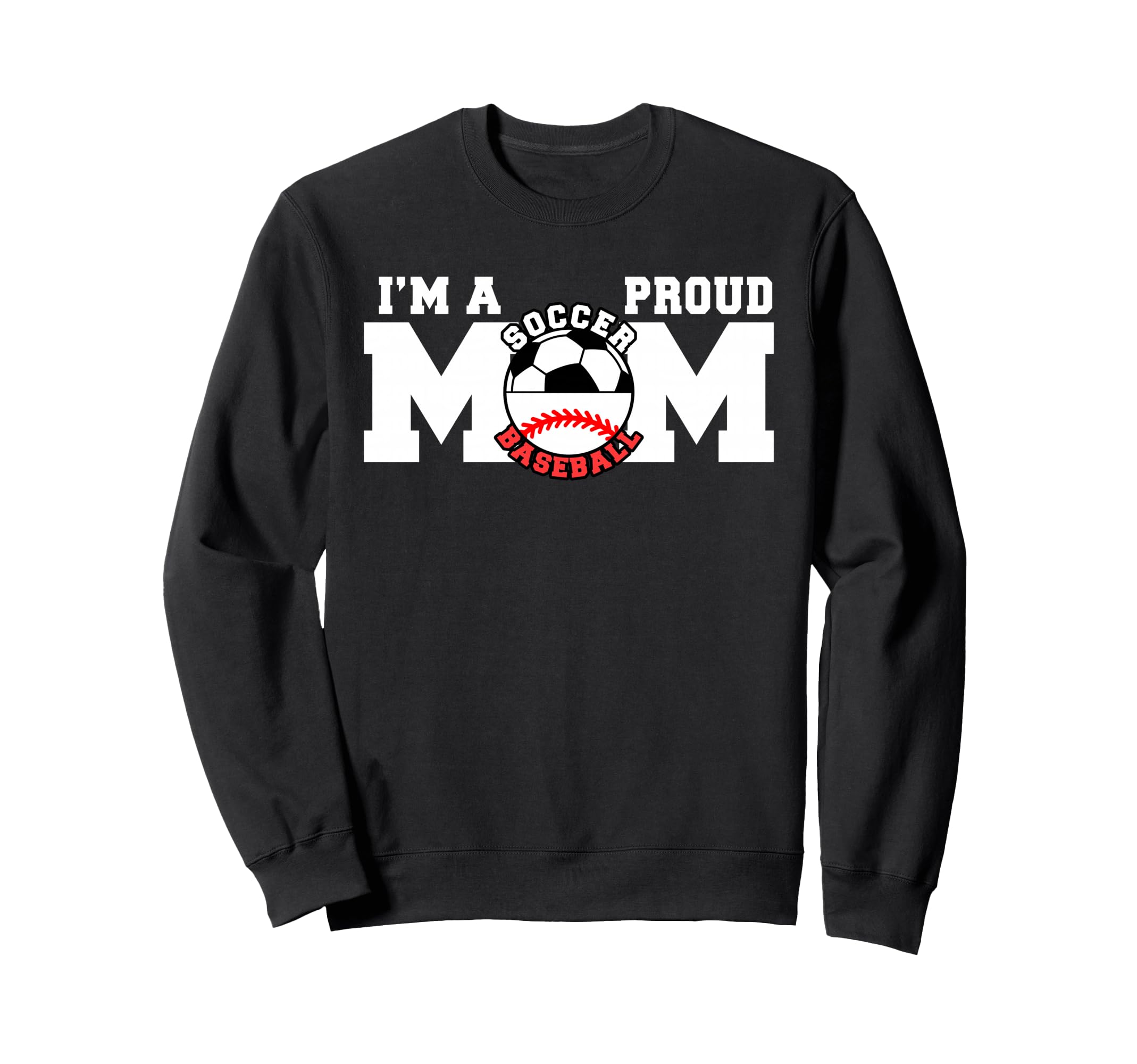 Im Proud Mom Funny Soccer Baseball Mom Sweatshirt - Streetwear Style Unisex - T-Shirt, Sweatshirt, Hoodie