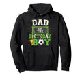 Dad Birthday Party Family Matching Soccer Hoodie - Streetwear Style Unisex - T-Shirt, Sweatshirt, Hoodie