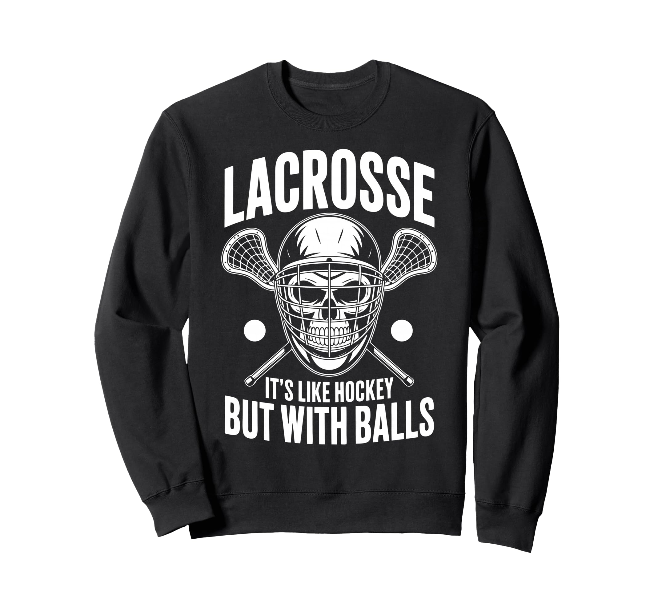 Funny Lacrosse Goalie Lax Sweatshirt - Casual Everyday Wear for Adults - T-Shirt, Sweatshirt, Hoodie
