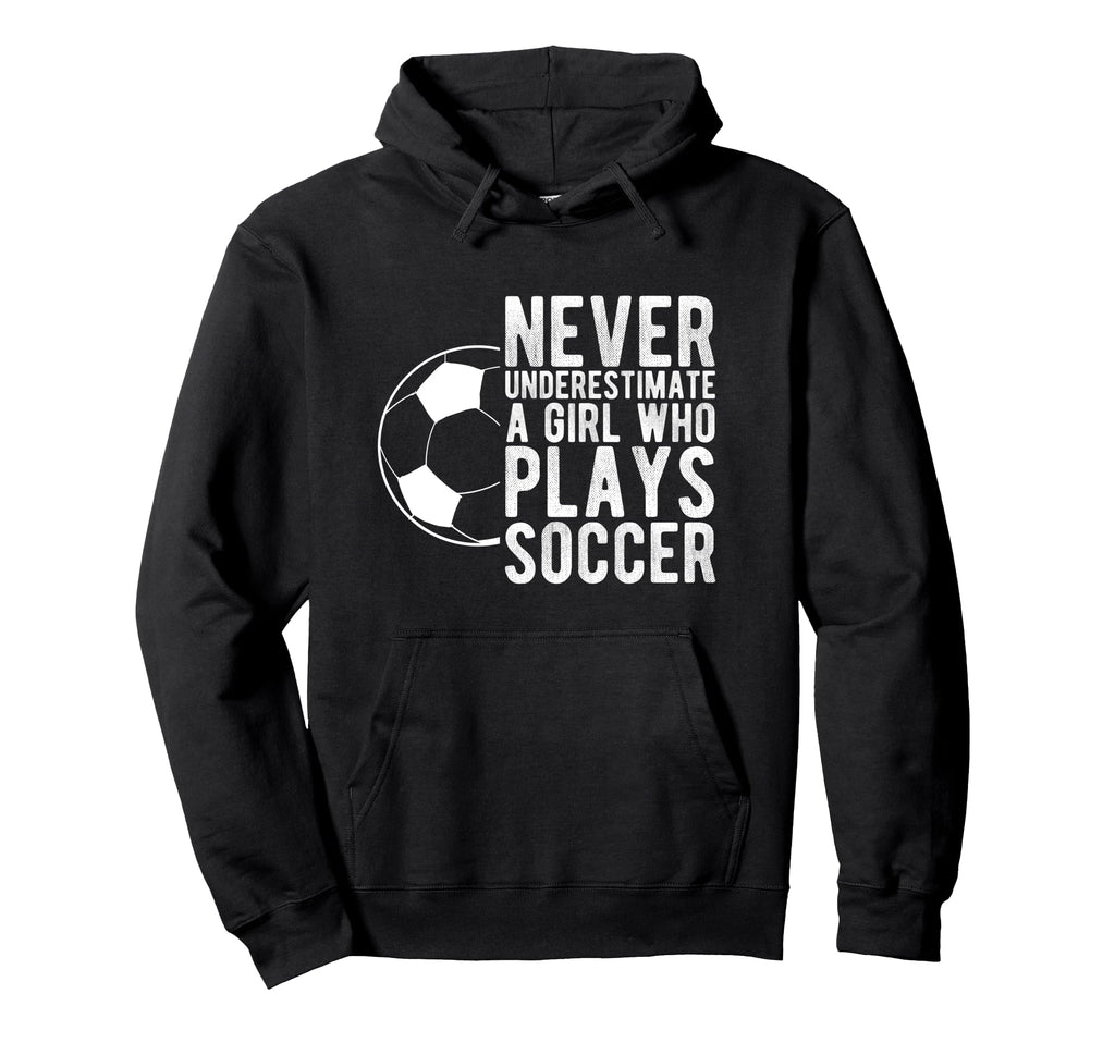 Never Underestimate Who Plays Soccer Hoodie - Custom Art Print Men Women - T-Shirt, Sweatshirt, Hoodie