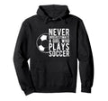 Never Underestimate Who Plays Soccer Hoodie - Custom Art Print Men Women - T-Shirt, Sweatshirt, Hoodie