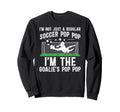 Im Soccer Goalie Pop Pop Sweatshirt - Casual Everyday Wear Men Women - T-Shirt, Sweatshirt, Hoodie