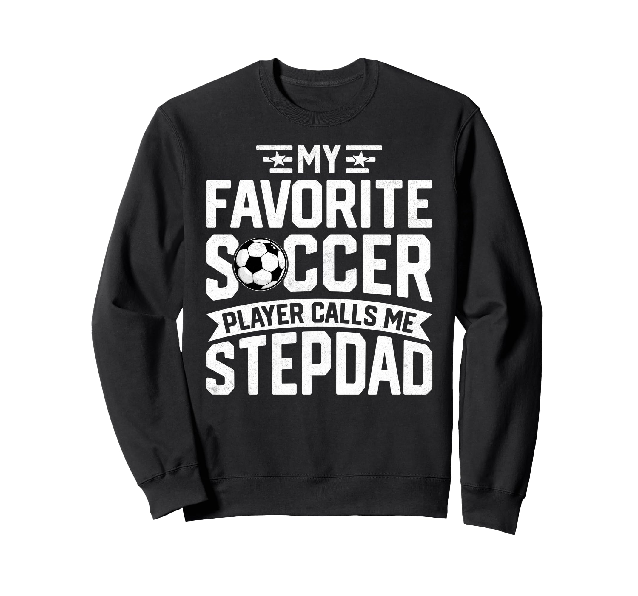Soccer Player Call Me Stepdad Sweatshirt - Graphic Print for Adults - T-Shirt, Sweatshirt, Hoodie