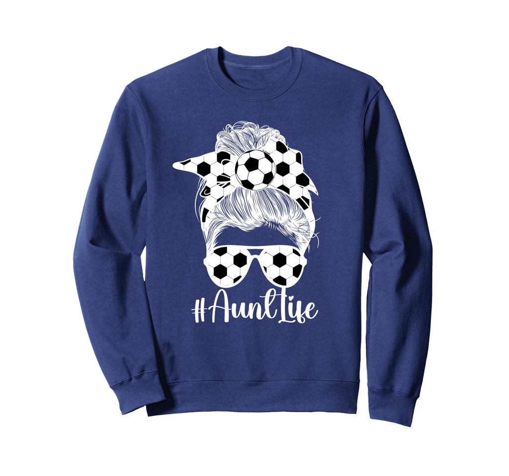 Soccer Aunt Life Auntie Soccer Player Sweatshirt - Trendy Graphic Unisex - T-Shirt, Sweatshirt, Hoodie