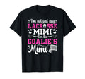 Im Lacrosse Goalie Mimi Lacrosse T-Shirt - Casual Everyday Wear Unisex - T-Shirt, Sweatshirt, Hoodie