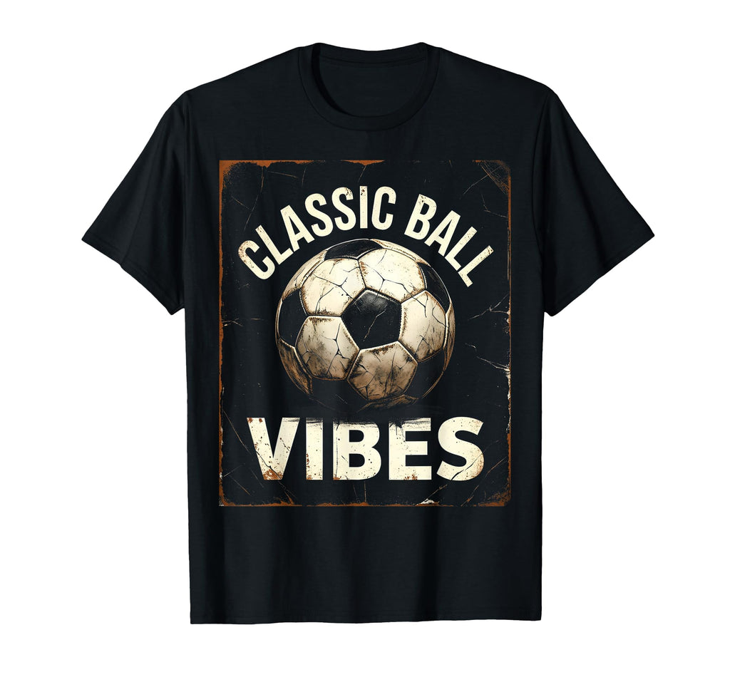 Ball Vibes Soccer T-Shirt - Casual Everyday Wear Unisex - T-Shirt, Sweatshirt, Hoodie