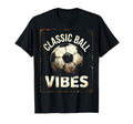Ball Vibes Soccer T-Shirt - Casual Everyday Wear Unisex - T-Shirt, Sweatshirt, Hoodie
