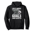 Lifes About Goals And Assists Soccer Hoodie - Custom Art Print Unisex - T-Shirt, Sweatshirt, Hoodie