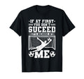 If First You Dont Succeed Its T-Shirt - Aesthetic Graphic for Adults - T-Shirt, Sweatshirt, Hoodie