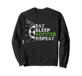 Eat Sleep Soccer Repeat Soccer Sweatshirt - Streetwear Style Men Women - T-Shirt, Sweatshirt, Hoodie